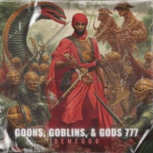 GOONS, GOBLINS, & GODS 777 - DEMEGOD final