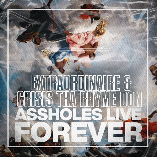 ASSHOLES LIVE FOREVER EXTRAORDINAIRE AND CRISIS THA RHYME DON ALBUM COVER MAIN