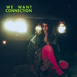 WE WANT CONNECTION - 1